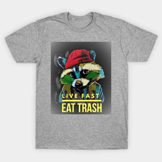 Live Fast, Eat Trash (Raccoon) T-Shirt by PersianFMts